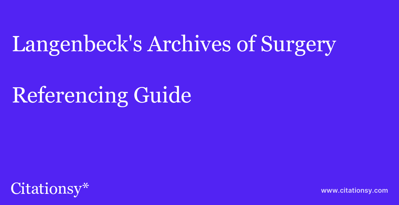 cite Langenbeck's Archives of Surgery  — Referencing Guide